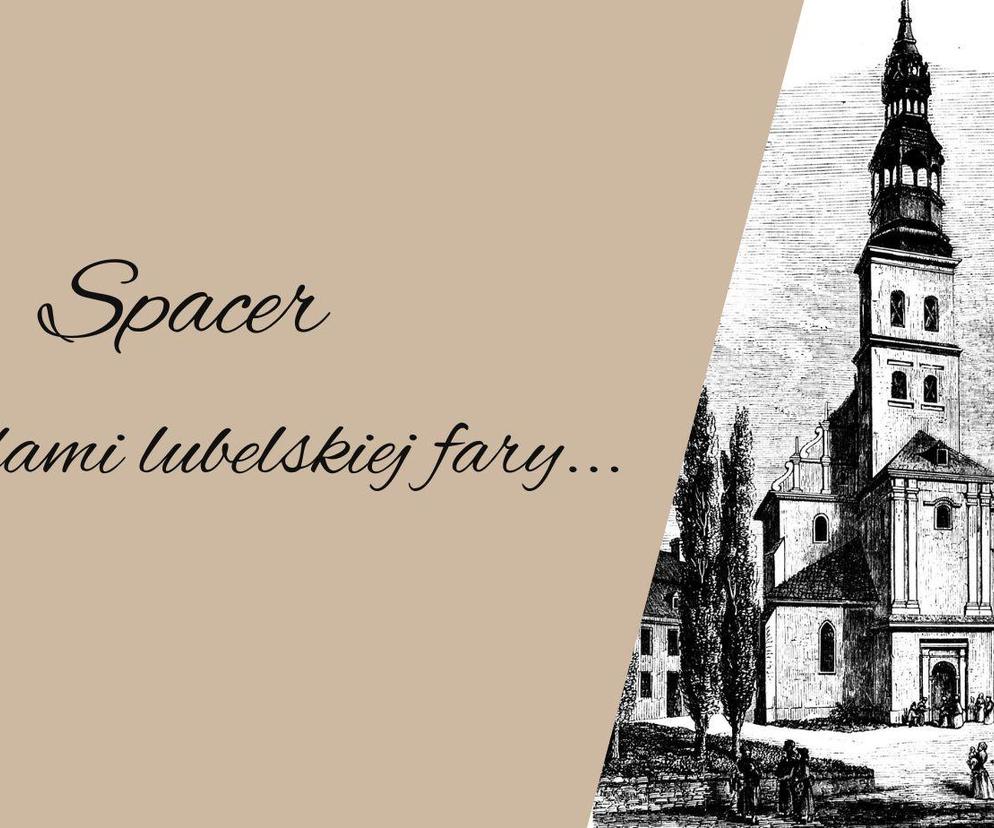  Spacer “Śladami lubelskiej Fary” - plakat wydarzenia 