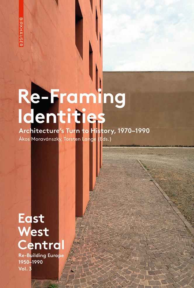 Re-Framing Identities Architecture's Turn to History 1970-1990