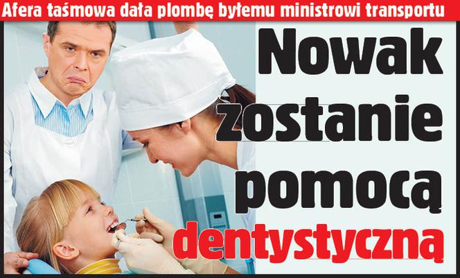 Nowak zostanie pomocą dentystyczną?