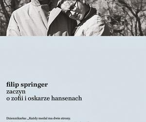 Filip Springer, Zaczyn. O Zofii i Oskarze Hansenach