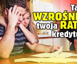 Tak wzrośnie Twoja rata kredytu!