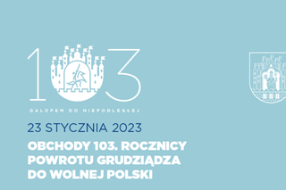 Dziś 103. rocznica powrotu Grudziądza do Macierzy. Zobacz harmonogram wydarzeń!