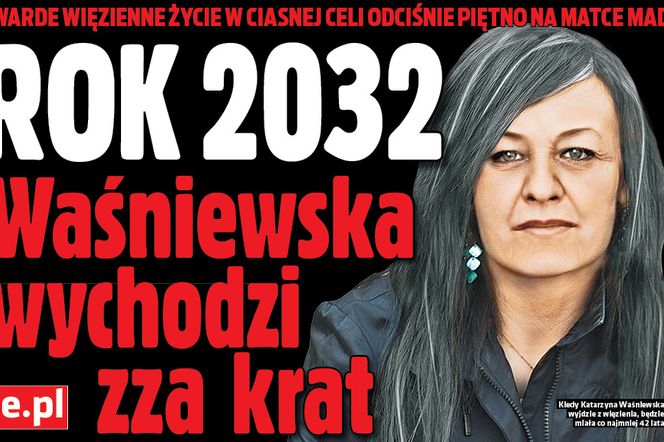 ROK 2032 Waśniewska wychodzi zza krat