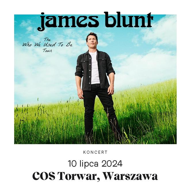 James Blunt zaśpiewa w Warszawie!