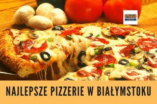 Pizza w Białymstoku. Wybraliście najlepsze pizzerie w mieście [ZDJĘCIA]