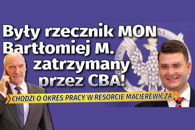 Były rzecznik MON Bartłomiej M. zatrzymany przez CBA!