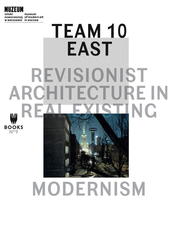 Team 10 East Revisionist Architecture in Real Existing Modernism