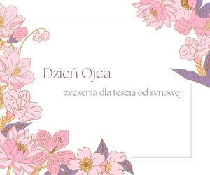 Dzień Ojca życzenia dla teścia od synowej. Wierszyki od serca i z humorem