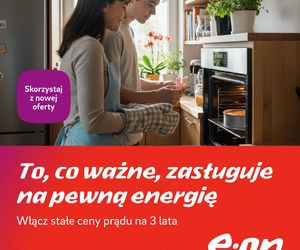 To, co ważne, zasługuje na stałą energię – stabilne ceny na 3 lata od E.ON Polska