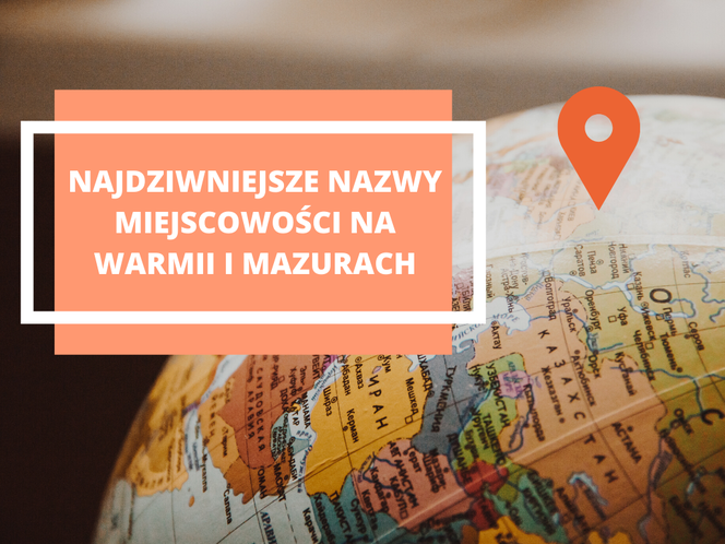Najdziwniejsze nazwy miejscowości na Warmii i Mazurach. Aż trudno w to uwierzyć!