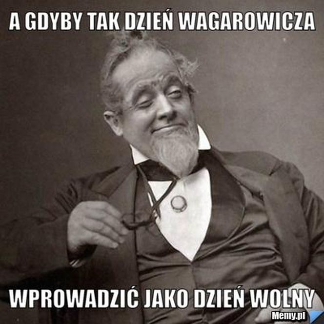 Memy na dzień wagarowicza