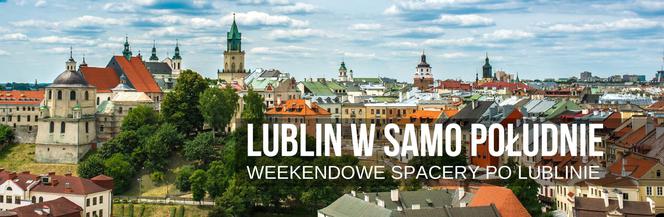Lublin w samo południe - spacery z przewodnikiem