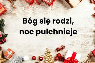  Bóg się rodzi, noc pulchnieje... (zamiast Bóg się rodzi, moc truchleje w kolęda Bóg się rodzi)