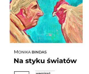 Wernisaż wystawy obrazów Moniki Bindas „Na styku światów” w Galerii AZ