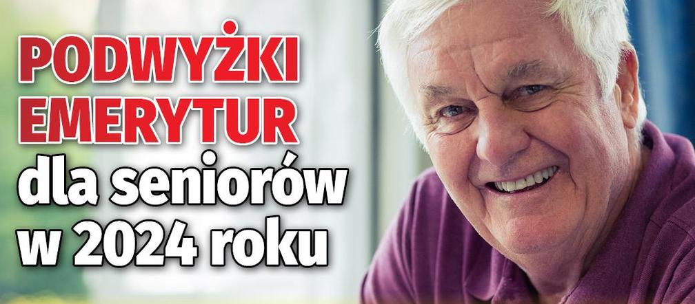 Podwyżki emerytur dla seniorów w 2024 roku