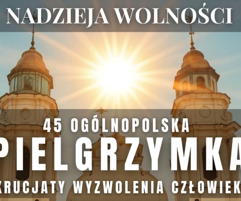 Lubelskie - zbliża się 45. Ogólnopolska Pielgrzymka Krucjaty Wyzwolenia Człowieka