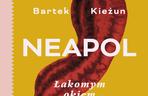 Neapol jesienią – kulinarna podróż z Bartkiem Kieżunem