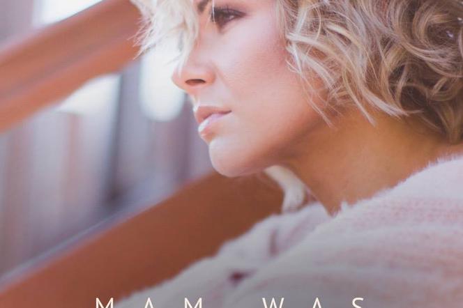 Ania Karwan - Mam Was: premiera nowego singla