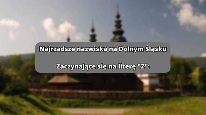 Najrzadsze nazwiska na literę "Z":