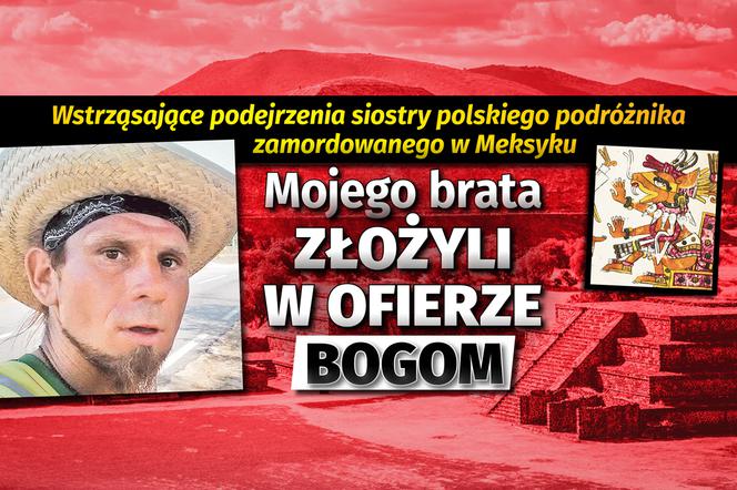 Mojego brata złożyli w ofierze Bogom