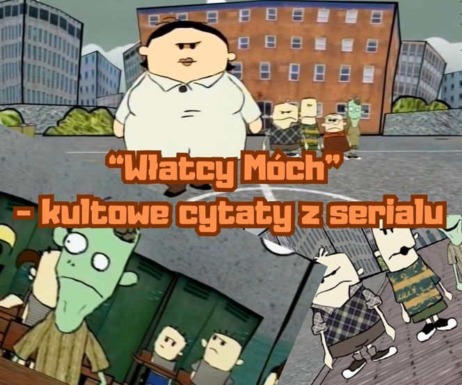 “Włatcy Móch” - kultowe cytaty z serialu 