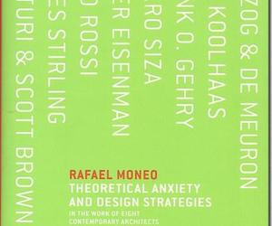 Theoretical Anxiety and Design Strategies in the Work of Eight Contemporary Architects 