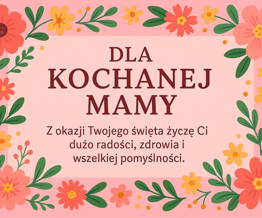 Śliczne e-kartki do pobrania, życzenia i obrazki dla mamy z okazji Dnia Matki 2025