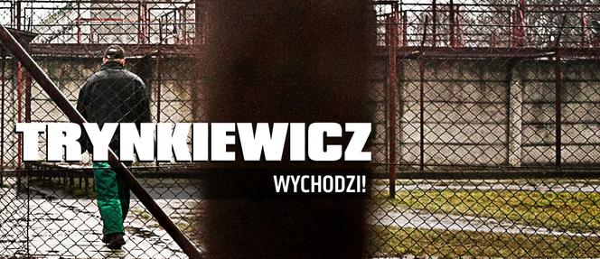 Trynkiewicz wychodzi