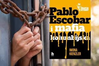 „Pablo Escobar i mafia kolumbijska” Iwony Kienzler