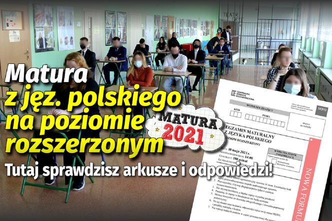 Matura 2021 polski rozszerzony: Arkusze CKE, odpowiedzi, pytania, zadania, język polski poziom rozszerzony [9.05.2021]