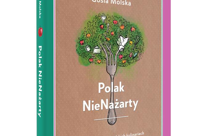 Polak NieNażarty – Kawał opowieści o polskich kulinariach - nowa książka Gosi Molskiej