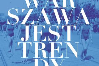 WARSZAWSKIE CZWARTKI. Warszawa Jest Trendy