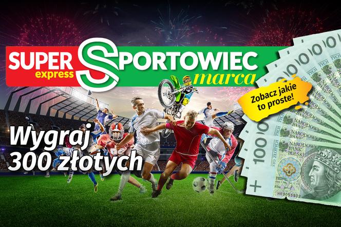 Super Sportowiec marca: Wygraj 300 złotych