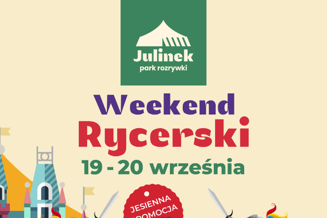 Turniej Rycerski w Parku Rozrywki Julinek. To będzie legendarny weekend!