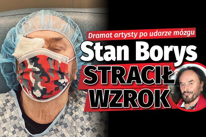 Dramat artysty po udarze mózgu. Stan Borys stracił wzrok