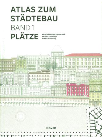 Vittorio M. Lampugnani, Harald Stühlinger, Markus Tubbesing, Atlas zum Stadtebau, t. 1 Platze, t. 2 Strassen, Hirmer 2018