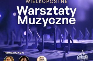 Wielkopostne Warsztaty Muzyczne u Ojców Bernardynów w Lublinie [AUDIO]