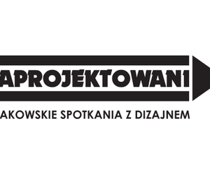 Zaprojektowani – Krakowskie Spotkania z Dizajnem
