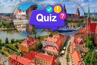 QUIZ. Te znane miasta kiedyś nazywały się zupełnie inaczej. Dasz radę wskazać dobre odpowiedzi?