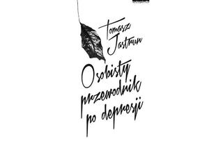 Polecamy lekturę: Osobisty przewodnik po depresji Tomasza Jastruna