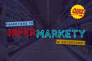 QUIZ: Hit, Géant, Real, Hypernova. Pamiętacie te szczecińskie hipermarkety?