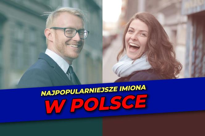 Najpopularniejsze imiona w Polsce