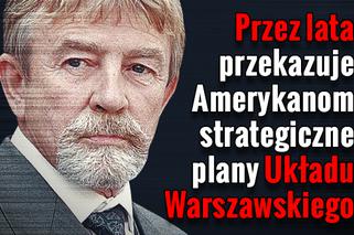 Przez lata przekazuje Amerykanom strategiczne plany Układu Warszawskiego