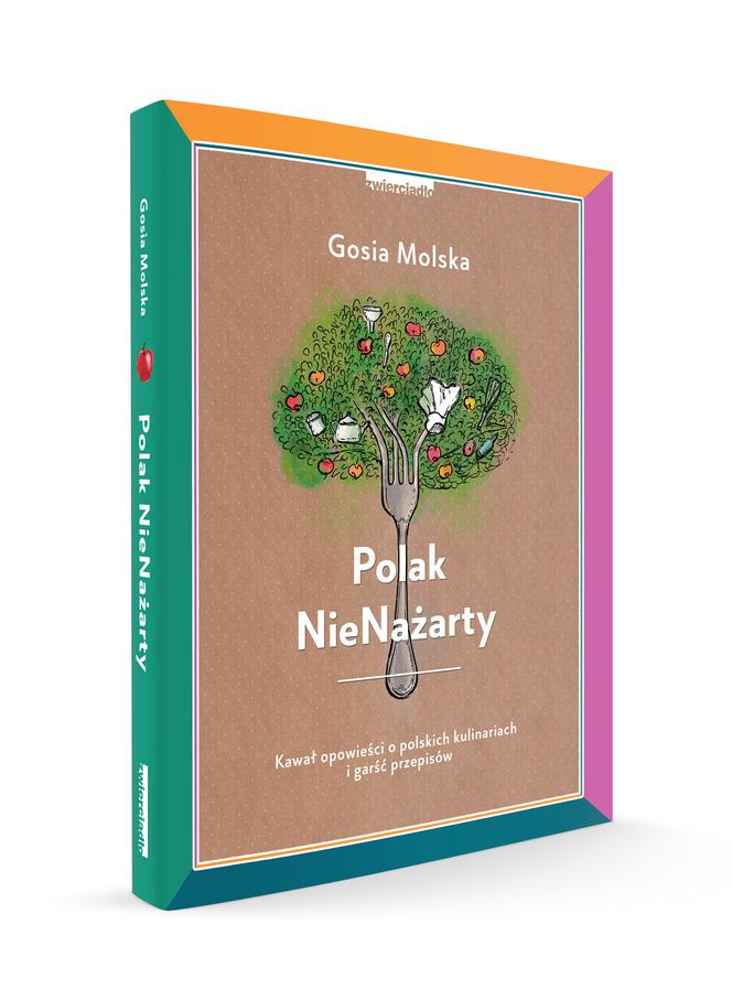 Polak NieNażarty – Kawał opowieści o polskich kulinariach - nowa książka Gosi Molskiej