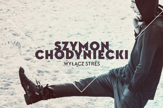 Szymon Chodyniecki - Wyłącz Stres