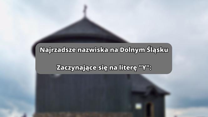 Najrzadsze nazwiska na literę "Y":