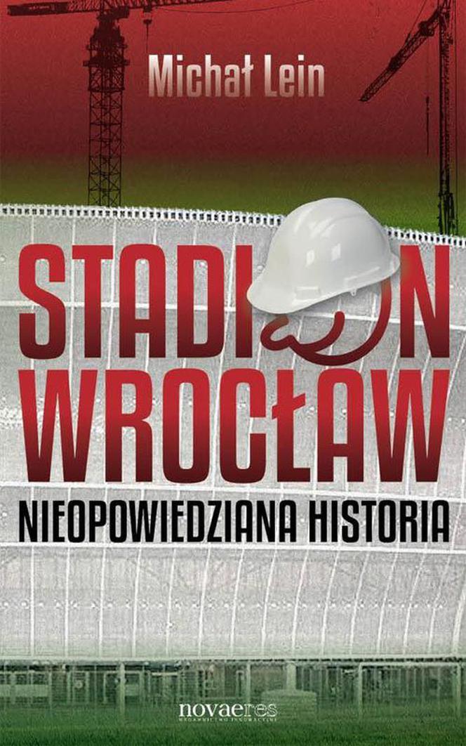 Michał Lein, Stadion Wrocław. Nieopowiedziana historia