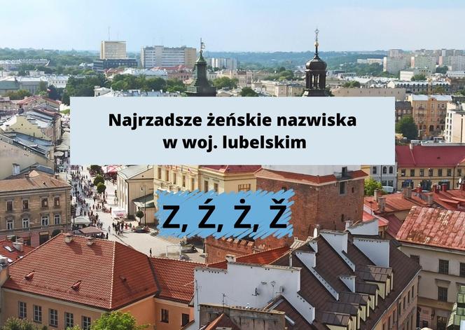 To najrzadsze zeńskie nazwiska w woj. lubelskim. Sprawdź, czy Twoje do nich należy!