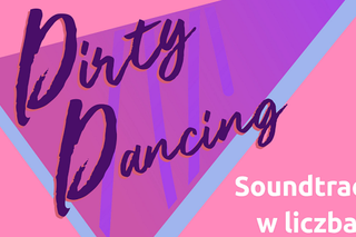 Dirty Dancing - soundtrack w liczbach na 30-lecie