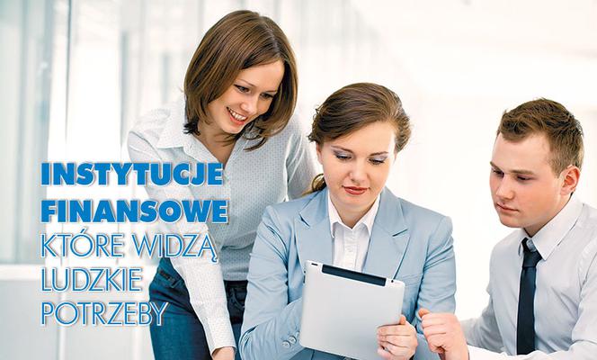 Instytucje finansowe które widzą LUDZKIE potrzeby